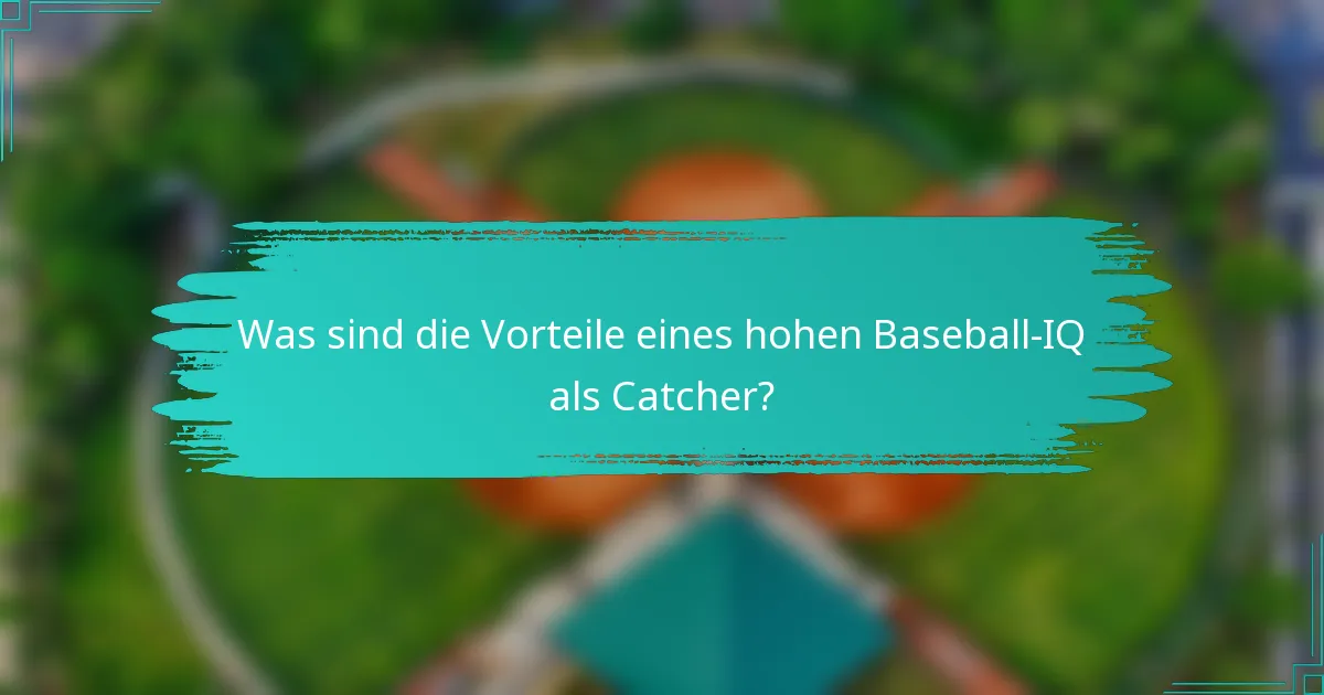 Was sind die Vorteile eines hohen Baseball-IQ als Catcher?