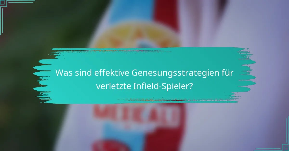 Was sind effektive Genesungsstrategien für verletzte Infield-Spieler?