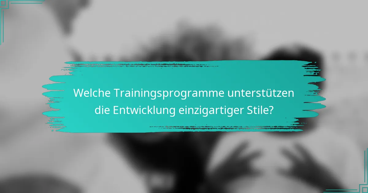 Welche Trainingsprogramme unterstützen die Entwicklung einzigartiger Stile?