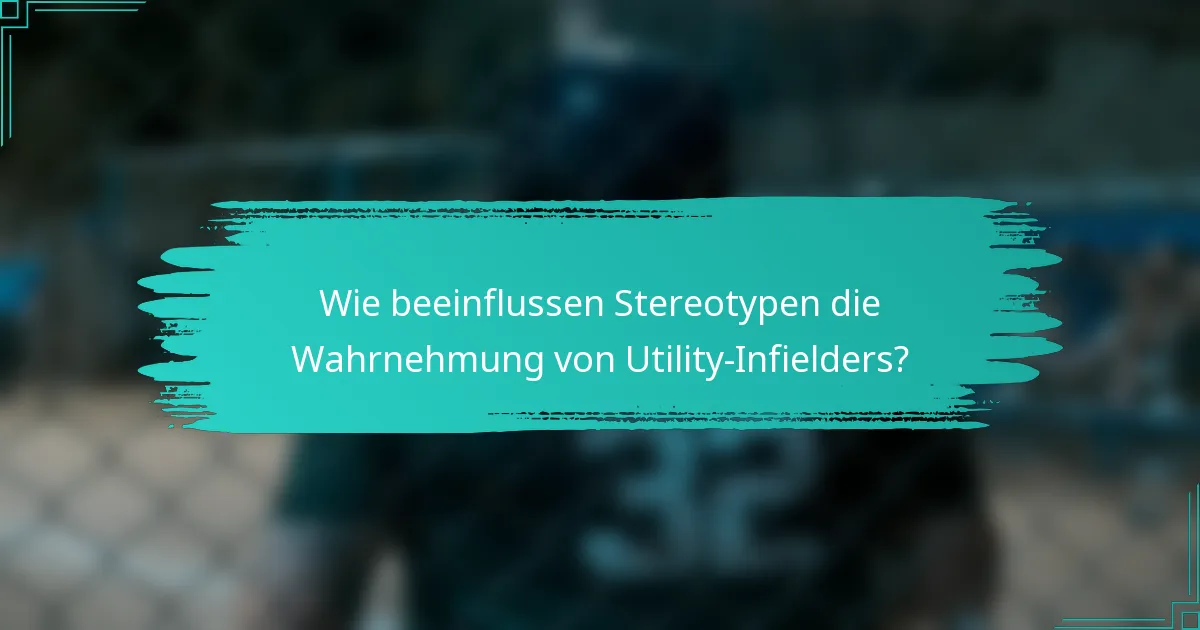 Wie beeinflussen Stereotypen die Wahrnehmung von Utility-Infielders?
