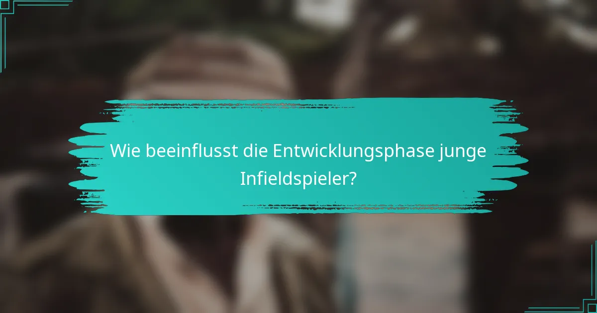 Wie beeinflusst die Entwicklungsphase junge Infieldspieler?