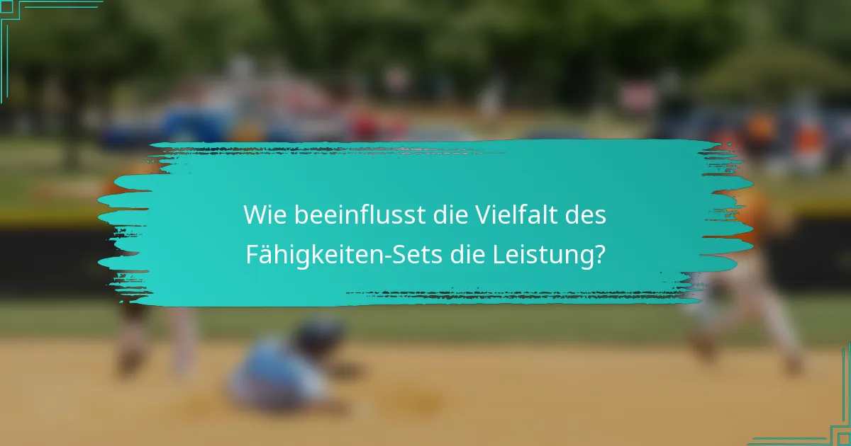 Wie beeinflusst die Vielfalt des Fähigkeiten-Sets die Leistung?