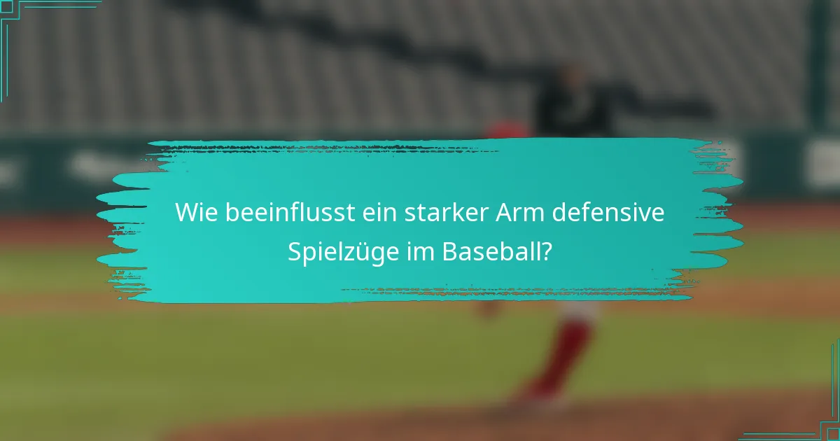 Wie beeinflusst ein starker Arm defensive Spielzüge im Baseball?