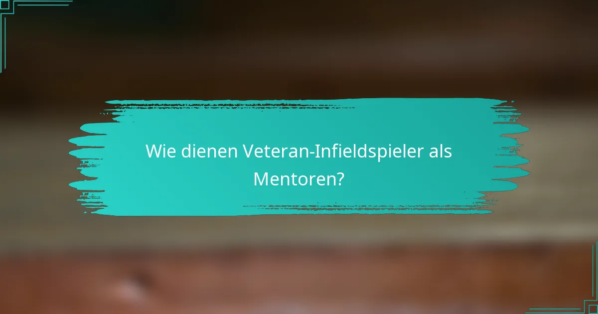 Wie dienen Veteran-Infieldspieler als Mentoren?