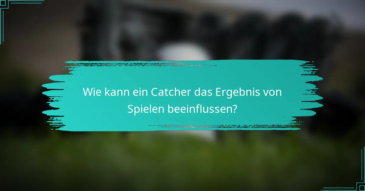 Wie kann ein Catcher das Ergebnis von Spielen beeinflussen?