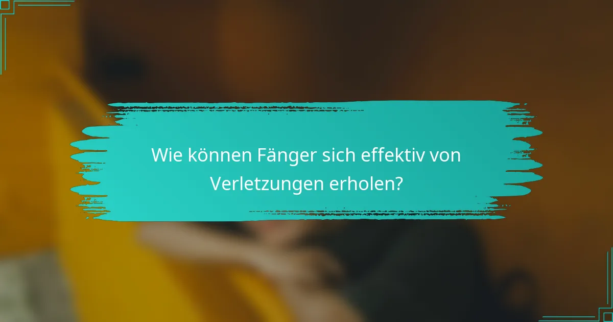 Wie können Fänger sich effektiv von Verletzungen erholen?