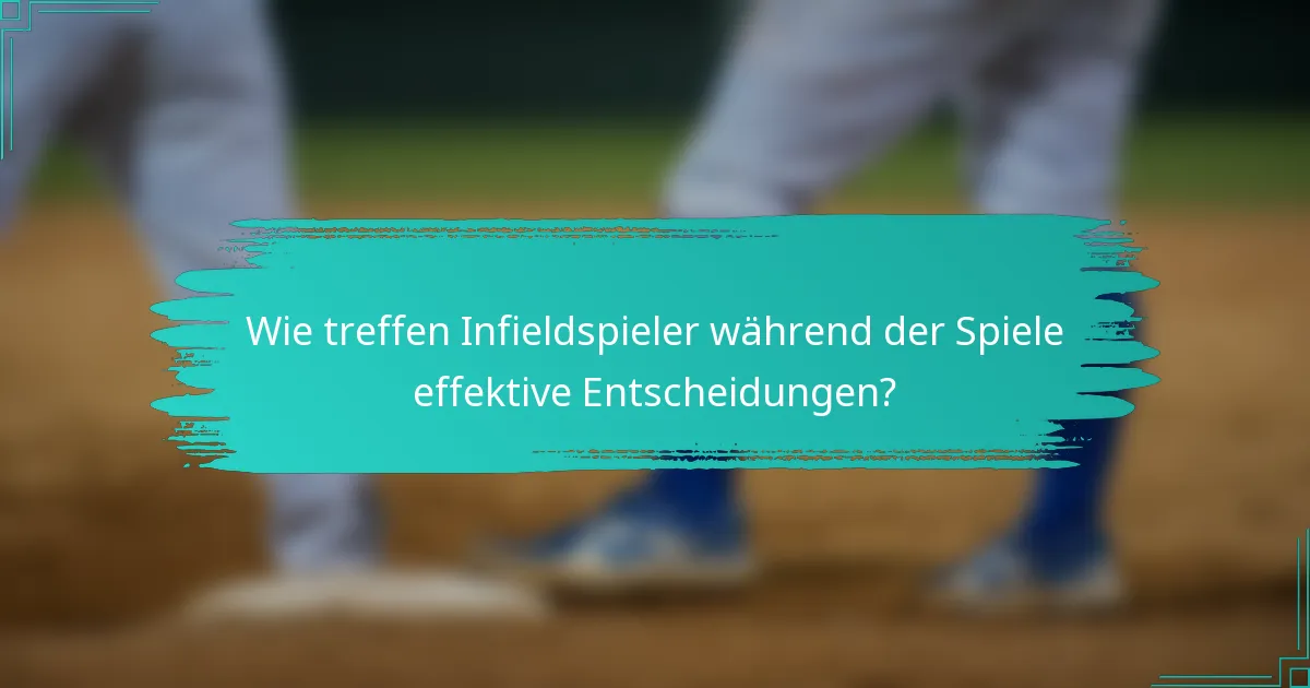 Wie treffen Infieldspieler während der Spiele effektive Entscheidungen?